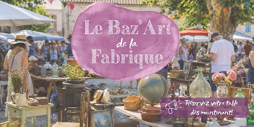 Le Baz'Art de la Fabrique: réservez votre table pour le grand marché aux puces de Fabrik'Art!