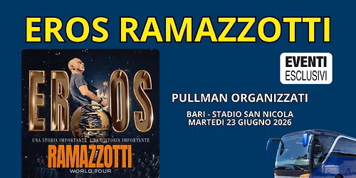 Eros Ramazzotti \ud83c\udfb6 "23 Giugno 2026" Bari - Pullman Organizzati \ud83d\ude8c