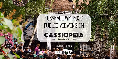 WM 2026 Public Viewing im cassiopeia Sommergarten pr\u00e4sentiert von Fritz