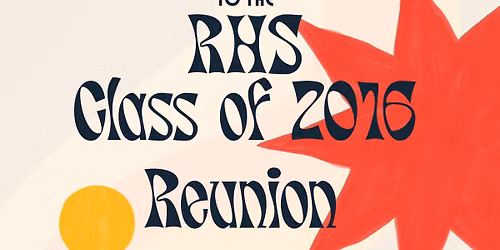 RHS Class of 2016 Reunion