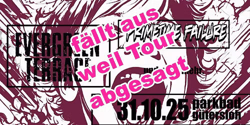 F\u00c4LLT AUS!!!! - Evergreen Terrace und Primetime Failure + 2 more Acts live im Parkbad G\u00fctersloh