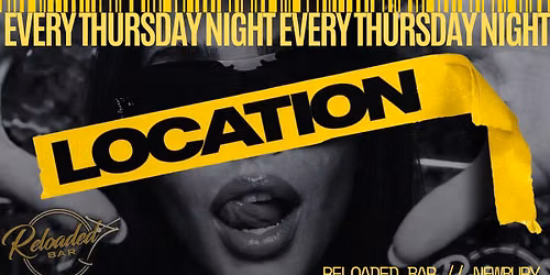 LOCATION THURSDAYS @ Reloaded Bar!