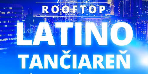ROOFTOP LATINO TANČIAREŇ - Štvrtok 4.6 ☀️🌴 — Stanica Košice