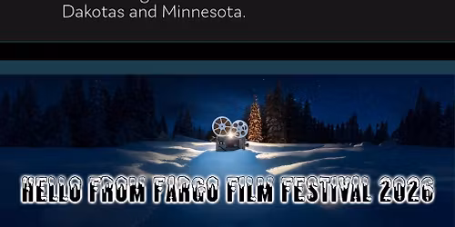 Hello From Fargo Film Festival (HFFFF) \ud83c\udfa5
