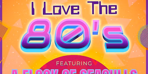I Love the 80's at Fox Theatre Tucson