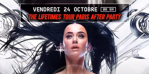THE HOUSE OF KATY - The Lifetimes Tour Paris After Party