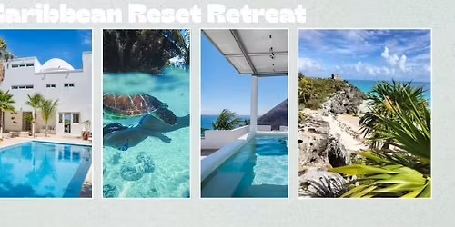 Caribbean Reset Retreat - Tulum Mexico
