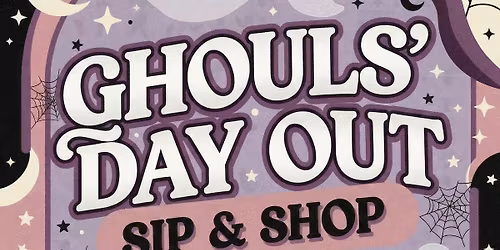 \ud83d\udc7b Ghouls\u2019 Day Out Halloween Sip & Shop \ud83d\udc7b