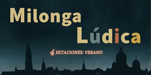 Milonga L\u00fadica | 4 ESTACIONES: VERANO!