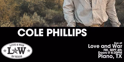 COLE PHILLIPS LIVE @ LOVE AND WAR - PLANO, TX