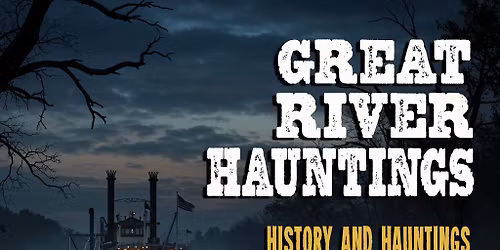 GREAT RIVER HAUNTINGS DINNER TOUR