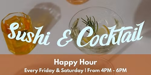 Sushi & Cocktail Happy Hour