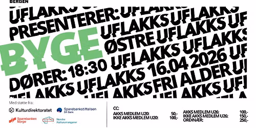 UFLAKKS pres: BYGE @\u00d8stre 16.04 - FRI ALDER!