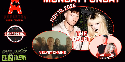 Monday Funday FREE SHOW!! The Haunt, Velvet Chains and Dead Sugar Sponsored by RAZOR 104.7