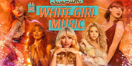 White Girl Music Party \u2022 Akv\u00e1rium Klub 11.08.