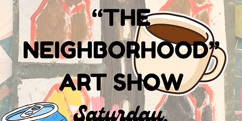 \u201cThe Neighborhood\u201d Art Show