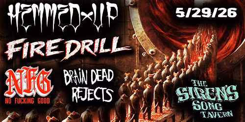 Hemmed Up \/ Fire Drill \/ NFG \/ Brain Dead Rejects @ Sirens Song Tavern