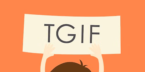 Ticketed TGIF for Members and Signed in Guests.