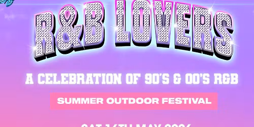 R&B Lovers Outdoor Festiva - Saturday 16th May - Allerton Manor