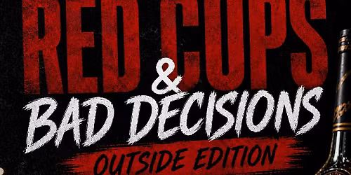 RED CUPS & BAD DECISIONS