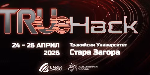 TrueHack 2026 | \u041f\u044a\u0440\u0432\u0438 \u0441\u0442\u0443\u0434\u0435\u043d\u0442\u0441\u043a\u0438 \u0445\u0430\u043a\u0430\u0442\u043e\u043d \u0432 \u0421\u0442\u0430\u0440\u0430 \u0417\u0430\u0433\u043e\u0440\u0430