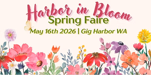 Harbor in Bloom Spring Faire - Gig Harbor WA