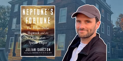 Neptune\u2019s Fortune Book Talk with Julian Sancton