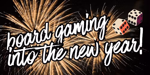 CRYPTORIUM'S BOARD GAMING INTO THE NEW YEAR SPECIAL EVENT NIGHT!