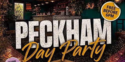 Peckham Day Party Bank Holiday Sunday - Everyone Free Before 6PM