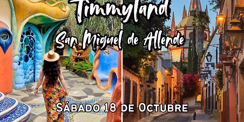Timmyland y San Miguel de Allende 