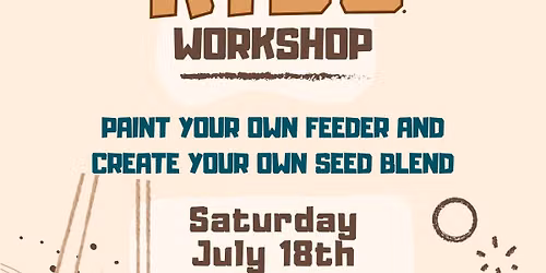 Nature Kids Workshop - Paint Your Own Feeder and Create Your Own Seed Blend