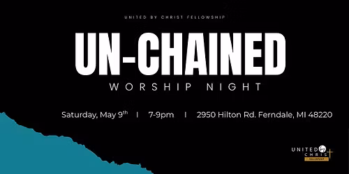 Un-Chained Worship Night- FREE EVENT