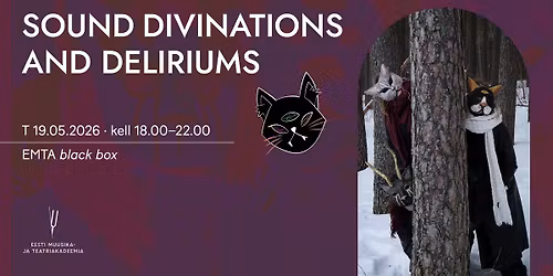 \u201eSound Divinations and Deliriums\u201c