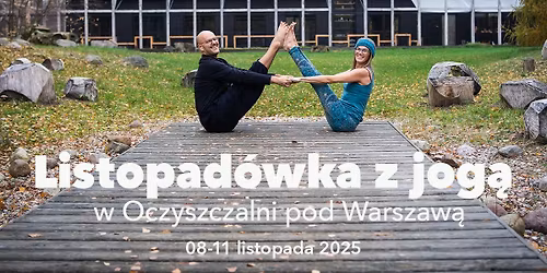 D\u0142ugi weekend listopadowy z jog\u0105 w Oczyszczalni pod Warszaw\u0105