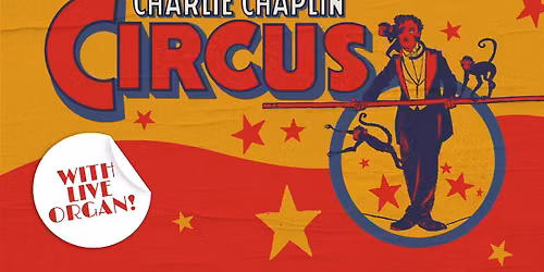 CapFilm: THE CIRCUS with Live Organ Accompaniment by Don Kinnier