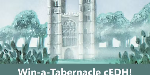 Win-a-Tabernacle cEDH Tournament