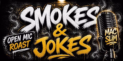 Smokes And Jokes Open Mic Roast