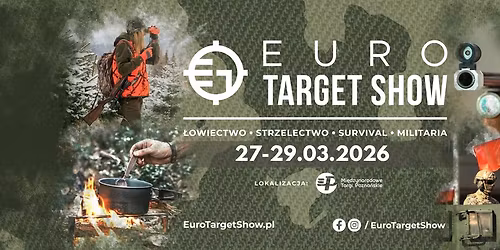 Euro Target Show 2026 - Targi \u0142owiectwa, strzelectwa, survivalu i militari\u00f3w