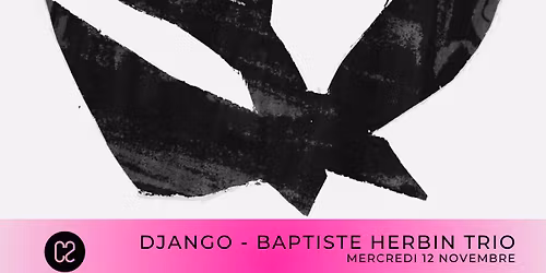 DJANGO - BAPTISTE HERBIN TRIO \/\/ LES MERCREDIS DU C2