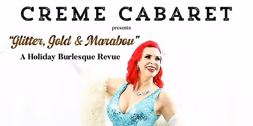 \u201cGlitter, Gold & Marabou\u201d A Holiday Burlesque Revue!