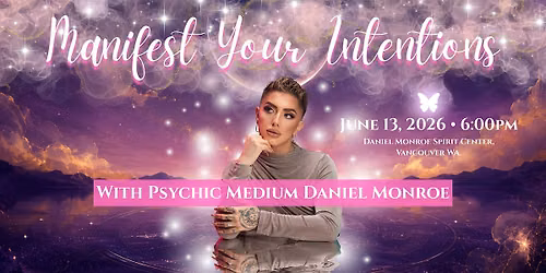 Manifest Your Intentions with Psychic Medium Daniel Monroe.