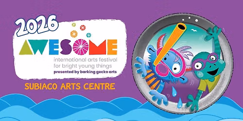 2026 AWESOME International Arts Festival for Bright Young Things (Subiaco Arts Centre)
