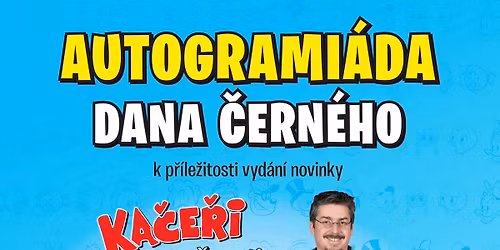 Ka\u010de\u0159\u00ed autogrami\u00e1da Dana \u010cern\u00e9ho v Krakatitu