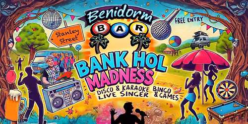 BANK HOLIDAY Madness @ Benidorm Bar, Liverpool