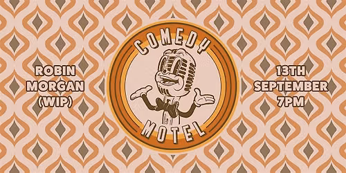 Comedy Motel Presents: ROBIN MORGAN (WIP)