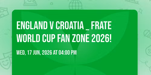 England v Croatia _ Frate World Cup Fan Zone 2026!