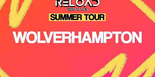 Reload Under 16s - Summer Tour - Wolverhampton