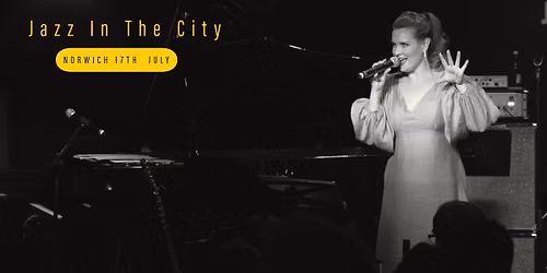 Norwich: Jazz In The City - Summers Evening - July 17th 2026