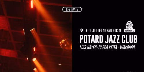 POTARD JAZZ CLUB - Luis Hayes \u00b7 Dafra Keita \u00b7 Wakongo