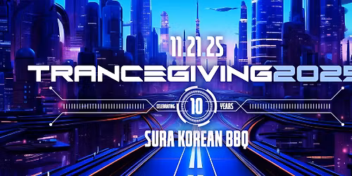Trancegiving 2025 \/\/ Sura Korean BBQ \/\/ 1pm-3pm PST